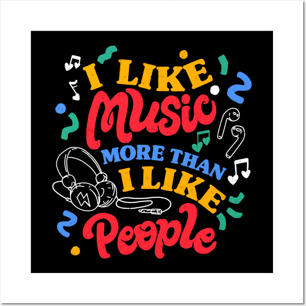 I Like Music More Than I Like People by Tobe Fonseca Wall Art by Tobe_Fonseca